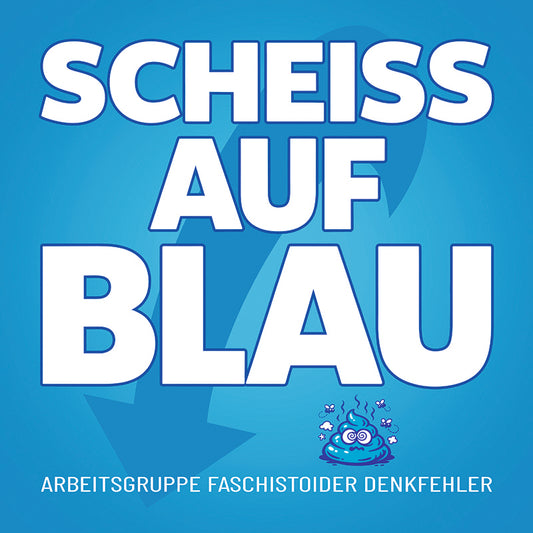 Sticker "Scheiss auf Blau!" [10x10cm] (25/50/100 St.)
