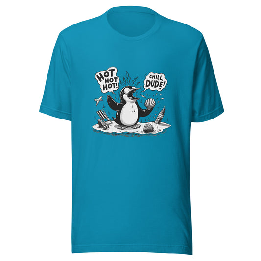 "Hot, hot hot! Chill, Dude!!" - Unisex-T-Shirt - Aqua